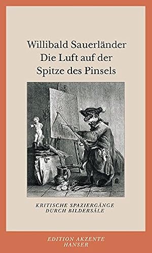 Die Luft auf der Spitze des Pinsels. Kritische Spaziergänge durch Bildersäle.