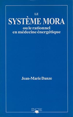 Bild des Verkufers fr Le systme MORA ou le rationnel en mdecine nergtique zum Verkauf von L'ivre d'Histoires