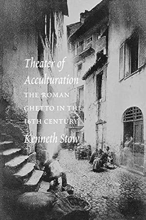 Bild des Verkufers fr Theater of Acculturation: The Roman Ghetto in the Sixteenth Century. zum Verkauf von FIRENZELIBRI SRL