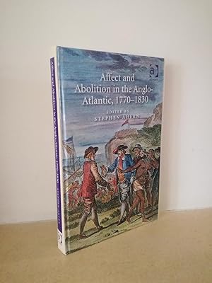 Imagen del vendedor de Affect and Abolition in the Anglo-Atlantic, 1770-1830 a la venta por B. B. Scott, Fine Books (PBFA)