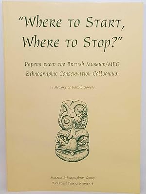 Where to Start, Where to Stop? Papers from the British Museum/MEG Ethnographic Conservation Collo...