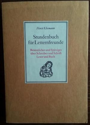 Stundenbuch für Letternfreunde. Besinnliches und Spitziges über Schreiber und Schrift, Leser und ...