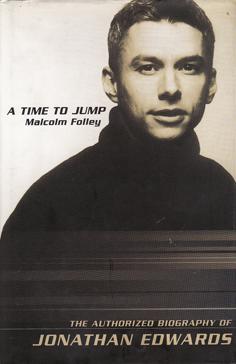 Seller image for A Time to Jump - The Authorized Biography of Jonathan Edwards for sale by Eaglestones