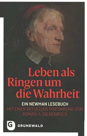 Bild des Verkufers fr Leben Als Ringen Um Die Wahrheit : Ein Newman Lesebuch - Mit Einer Aktuellen Einfuhrung Von Roman A. Siebenrock -Language: german zum Verkauf von GreatBookPrices