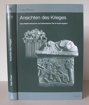 Ansichten Des Krieges: Kampfreliefs Klassischer Und Hellenistischer Zeit Im Kulturvergleich.