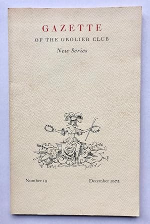 Imagen del vendedor de Gazette of the Grolier Club, New Series, Number 19, December 1973 a la venta por George Ong Books