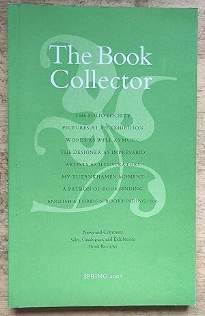 Imagen del vendedor de The Book Collector Spring 2008 / "The Folio Society" / Alan Bennett "Pictures At An Exhibition (the Folio Society's 50th anniversary)" / Sue Bradbury "Words As Well As Music" / Neal Street "The Designer As Impresario" / Geoffrey Beare "Artists As Illustrators" / Bryan Forbes "My Tutankhamen Moment" / Mirjam M. Foot "A Patron Of Bookbinding" / David Knott "An Edition Binding By George Portbury Of Exeter" a la venta por Shore Books