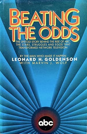 Imagen del vendedor de Beating the Odds: The Untold Story Behind the Rise of ABC : The Stars, Struggles, and Egos That Transformed Network Television by the Man Who Made It Happen a la venta por Randall's Books