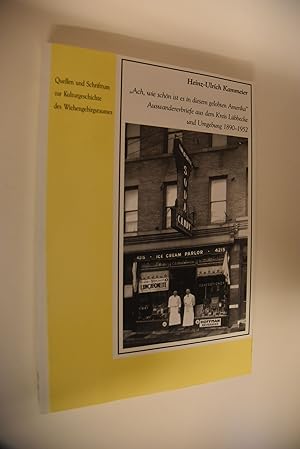 Bild des Verkufers fr Ach, wie schn ist es in diesem gelobten Amerika: Auswandererbriefe aus dem Kreis Lbbecke und Umgebung 1890 - 1952. Heinz-Ulrich Kammeier / Quellen und Schrifttum zur Kulturgeschichte des Wiehengebirgsraumes / Reihe A; Bd. 3 zum Verkauf von Antiquariat Biebusch