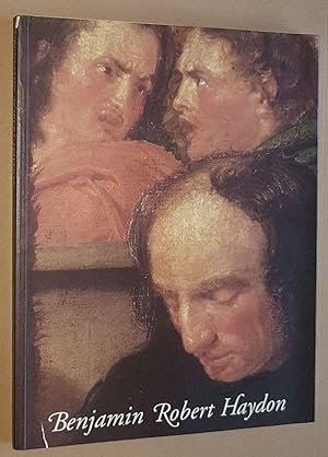 Seller image for Benjamin Robert Haydon 1786-1846: painter and writer, friend of Wordsworth and Keats for sale by Nigel Smith Books