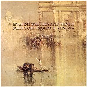 English Writers and Venice 1350-1950 (Scrittori Inglesi e Venezia)