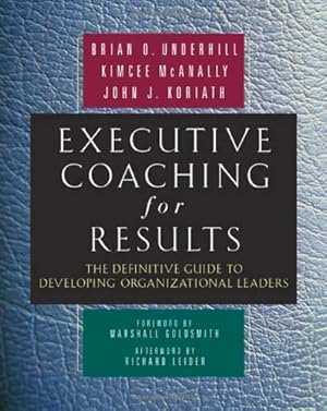 Seller image for Executive Coaching for Results: The Definitive Guide to Developing Organizational Leaders by Underhill, Brian O., McAnally, Kimcee, Koriath, John J. [Hardcover ] for sale by booksXpress