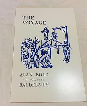 Image du vendeur pour The Voyage: Alan Bold translates Baudelaire mis en vente par Hadwebutknown