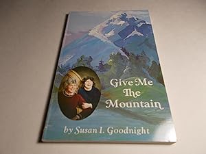 Immagine del venditore per Give Me the Mountain venduto da Paradise Found Books