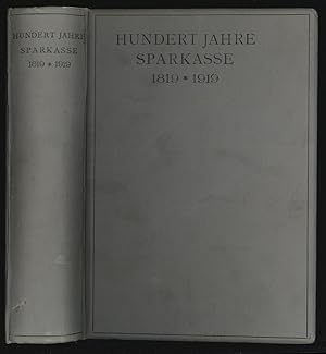 Hundert Jahre Sparkasse. Anlässlich des 100 jährigen Bestandes der Ersten Oesterreichischen Spar-...