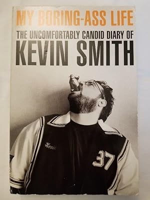 Seller image for My Boring Ass Life - The Uncomfortably Candid Diary of Kevin Smith for sale by Tangible Tales