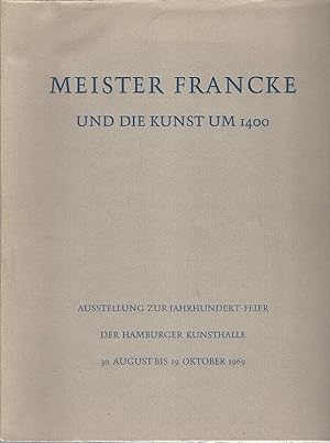 Seller image for Meister Francke und die Kunst um 1400. Ausstellung zur Jahrhundert-Feier der Hamburger Kunsthalle 30. August bis 19. Oktober 1969. for sale by Lewitz Antiquariat