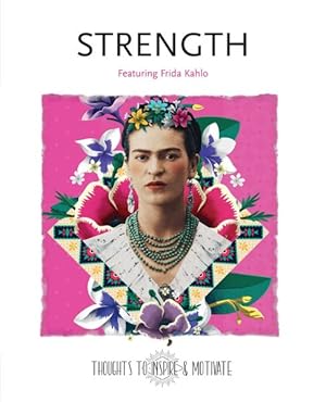 Image du vendeur pour Strength : Featuring Frida Kahlo mis en vente par GreatBookPrices