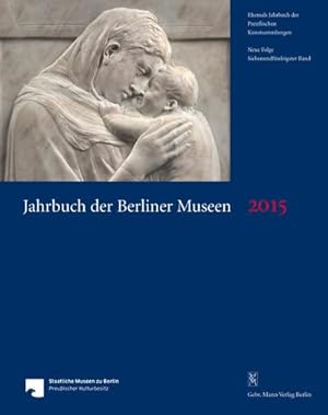 Bild des Verkufers fr Jahrbuch der Berliner Museen. Jahrbuch der Preussischen Kunstsammlungen. Neue Folge / Jahrbuch der Berliner Museen 57. Band (2015) : Jahrbuch der Preussischen Kunstsammlungen. Neue Folge, Jahrbuch der Berliner Museen. Jahrbuch der Preussischen Kunstsammlungen. Neue Folge 57. Band 2017 zum Verkauf von AHA-BUCH