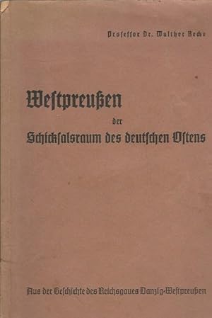 Seller image for Westpreuen, der Schicksalsraum des deutschen Ostens. Aus der Geschichte des Reichsgaues Danzig-Westpreuen. for sale by Lewitz Antiquariat