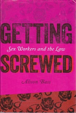 Immagine del venditore per Getting Screwed: Sex Workers and the Law venduto da Goulds Book Arcade, Sydney
