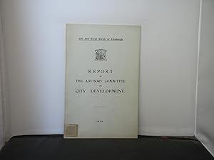 City and Royal Burgh of Edinburgh - Report of the Dvisory Committee on City Development, 1943