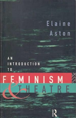 An Introduction to Feminism and Theatre