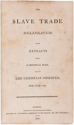 Bild des Verkufers fr The Slave Trade delineated: Being Extracts from a Periodical Work, called the Christian Observer, for June 1804. zum Verkauf von Henry Sotheran Ltd