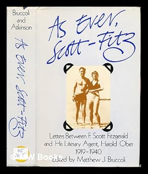 Seller image for As ever, Scott Fitz- : letters between F. Scott Fitzgerald and his literary agent Harold Ober, 1919-1940 for sale by MW Books Ltd.