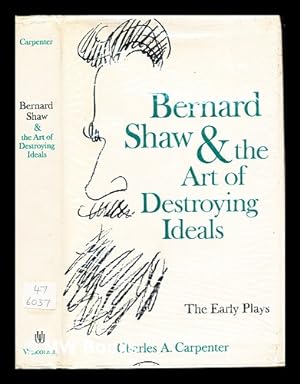 Bild des Verkufers fr Bernard Shaw and the art of destroying ideals : the early plays zum Verkauf von MW Books Ltd.