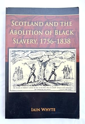 Scotland and the Abolition of Black Slavery 1756-1838