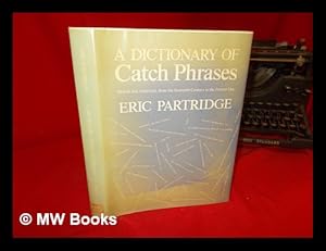 Image du vendeur pour A dictionary of catch phrases : British and American, from the sixteenth century to the present day mis en vente par MW Books Ltd.