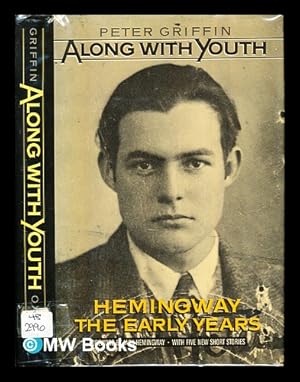 Imagen del vendedor de Along with youth : Hemingway, the early years a la venta por MW Books Ltd.