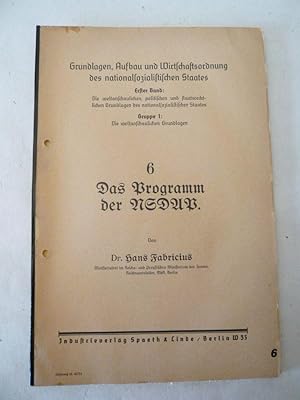 Seller image for Das Programm der NSDAP. Von Dr. Hans Fabricius, Ministerialrat im Reichs- und Preuischen Ministerium des Innern, Reichsamtsleiter, MdR, Berlin Dieses Buch wird von uns nur zur staatsbrgerlichen Aufklrung und zur Abwehr verfassungswidriger Bestrebungen angeboten (86 StGB) for sale by Galerie fr gegenstndliche Kunst