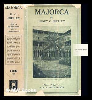 Seller image for Majorca: by Henry C. Shelley: with and introduction by A.S.M. Hutchinson for sale by MW Books Ltd.