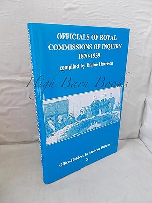 Officials of Royal Commissions of Inquiry: 1870-1939