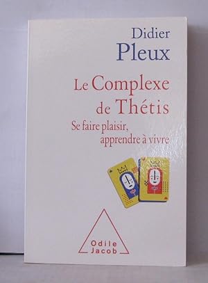 Image du vendeur pour Le Complexe de Thtis: Se faire plaisir apprendre  vivre mis en vente par Librairie Albert-Etienne