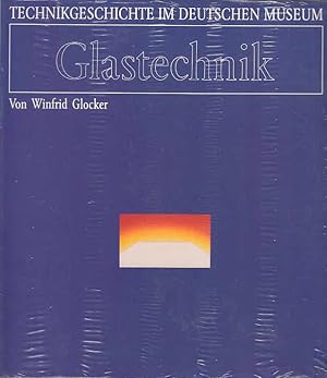 Glastechnik / Winfrid Glocker; Technikgeschichte im Deutschen Museum