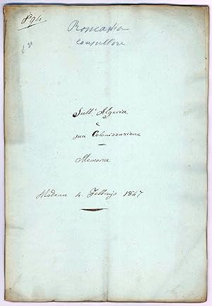 Sull?Algeria e sua colonozzazione. Memoria. Modena 4. Febbrajo 1847. Manoscritto autografo firmat...