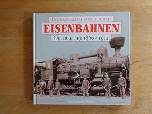 Die kaiserlich-königlichen Eisenbahnen Österreichs 1860 - 1914