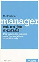 Bild des Verkufers fr Manager Est Un Jeu D'enfant ! : Des Mthodes Simples Pour Des Rsultats Exceptionnels zum Verkauf von RECYCLIVRE