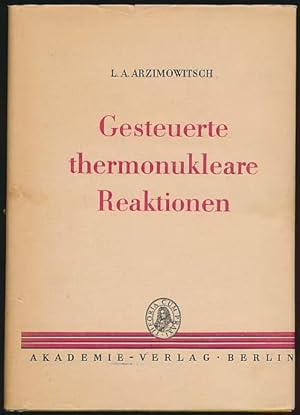 Gesteuerte thermonukleare Reaktionen. In deutscher Sprache herausgegeben von Ludwig Rothhardt.