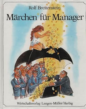 Märchen für Manager. Rolf Breitenstein. Mit Zeichn. von Ingeborg Haun