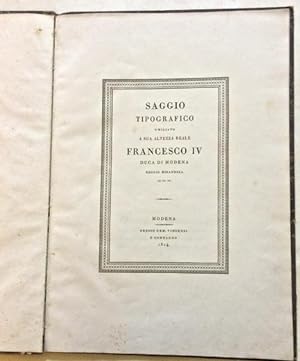 Saggio tipografico umiliato a Sua Altezza Reale Francesco IV Duca di Modena Reggio Mirandola ec, ...