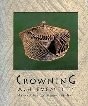 Imagen del vendedor de Crowning Achievements: African Arts of Dressing the Head a la venta por LEFT COAST BOOKS