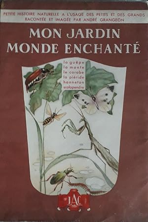 Image du vendeur pour MON JARDIN MONDE ENCHANT2 Tome III : la Gupe, la Mante Religieue, Le Carabe Dor, La Pieride du Chou, le Hanneton, La Scolopendre mis en vente par Victor76