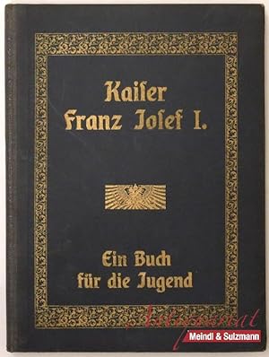 Image du vendeur pour Kaiser Franz Josef I. Sein Leben und Wirken. Der Jugend erzhlt. 2., erweiterte Auflage. mis en vente par Antiquariat MEINDL & SULZMANN OG