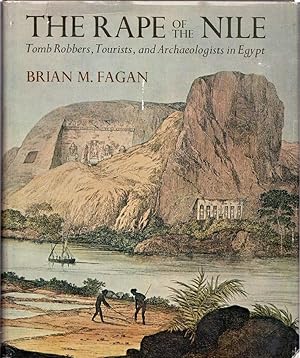 The Rape of the Nile: Tomb Robbers, Tourists, and Archaeologists in Egypt