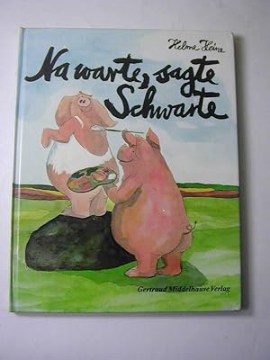 Seller image for Na warte, sagte Schwarte : ein Bilderbuch for sale by Antiquariat Fuchseck