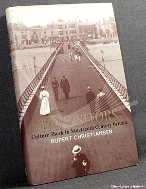 Seller image for The Visitors: Culture Shock in Nineteenth-century Britain for sale by BookLovers of Bath